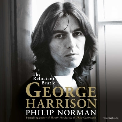 George Harrison: The Reluctant Beatle by Norman, Philip