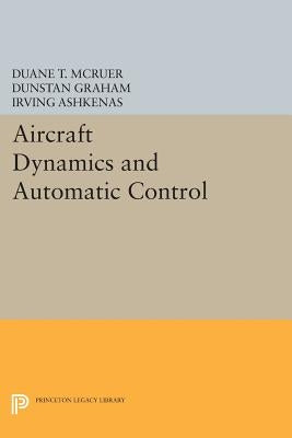 Aircraft Dynamics and Automatic Control by McRuer, Duane T.