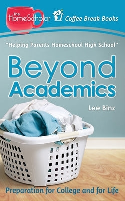 Beyond Academics: Preparation for College and for Life by Binz, Lee