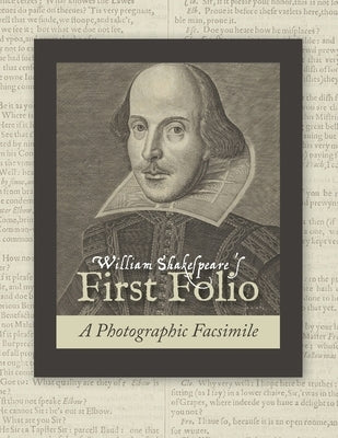 William Shakespeare's First Folio: A Photographic Facsimile by Shakespeare, William