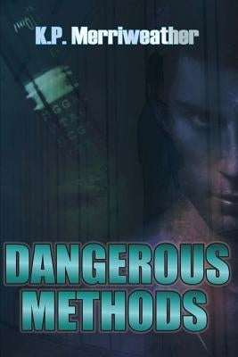 Dangerous Methods by Merriweather, Kp