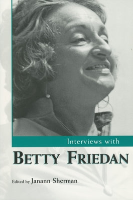 Interviews with Betty Friedan by Sherman, Janann