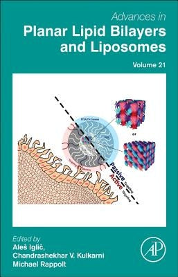 Advances in Planar Lipid Bilayers and Liposomes: Volume 21 by Iglič︎, Ales