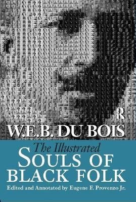 The Illustrated Souls of Black Folk by Du Bois, W. E. B.