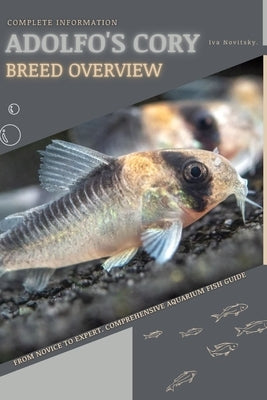 Adolfo's Cory: From Novice to Expert. Comprehensive Aquarium Fish Guide by Novitsky, Iva