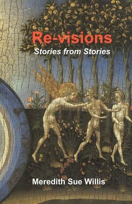 Re-Visions: Stories from Stories by Willis, Meredith Sue