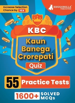 KBC Quiz Book 2023 (English Edition) - Kaun Banega Crorepati - 55 Practice Tests (1600+ Solved MCQs) by Edugorilla Prep Experts