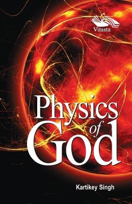 Physics of God by Singh, Kartikey