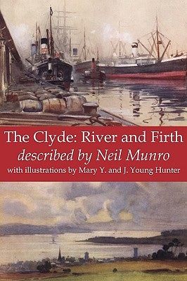 The Clyde: River and Firth by Munro, Neil