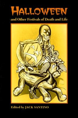 Halloween and Other Festivals of Death and Life by Santino, Jack