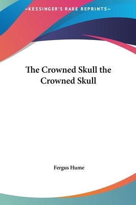 The Crowned Skull the Crowned Skull by Hume, Fergus