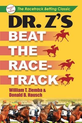 Dr. Z's Beat the Racetrack by Ziemba, William T.