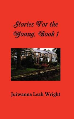 Stories For the Young by Wright, Juiwanna Leah