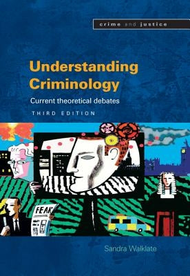 Understanding Criminology: Current Theoretical Debates by Walklate, Sandra