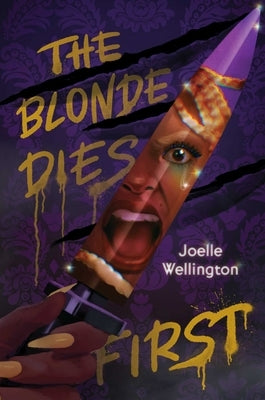 The Blonde Dies First by Wellington, Joelle