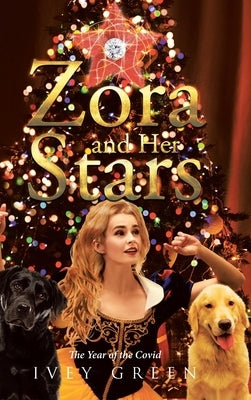 Zora and Her Stars: The Year of the Covid by Green, Ivey