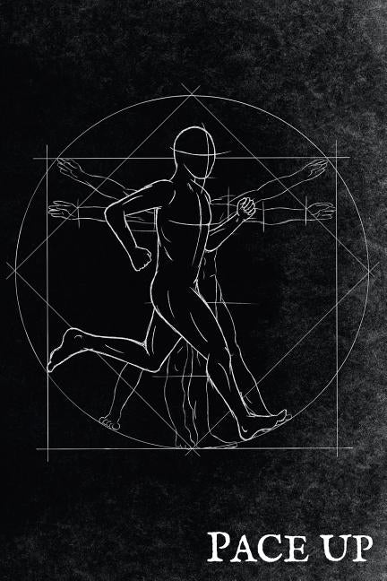 Pace Up: vitruvian man style runners log book to track your day-by-day training progresses for 365 days by Notebooks, Skizzenmonster Runner
