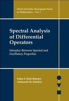 Spectral Analysis of Differential Operators: Interplay Between Spectral and Oscillatory Properties by Rofe-Beketov, Fedor S.