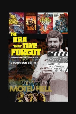 The Era That Time Forgot - Volume One by Smith, B. Harrison