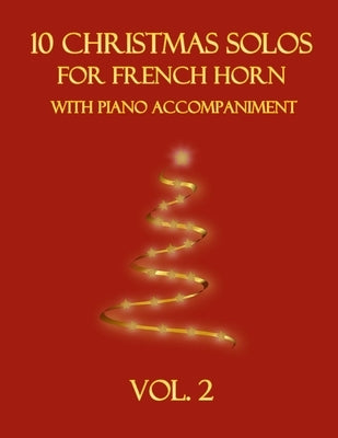 10 Christmas Solos for French Horn with Piano Accompaniment: Vol. 2 by Dockery, B. C.