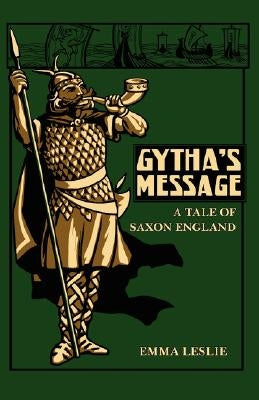 Gytha's Message: A Tale of Saxon England by Leslie, Emma