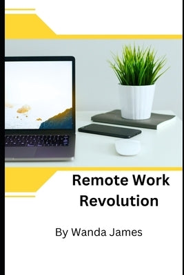 Remote Work Revolution by James, Wanda