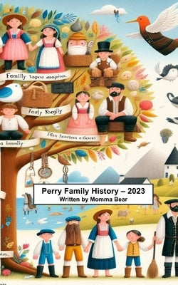 Perry Family History 2023 by Perry, Jenelyn