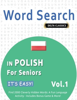 Word Search in Polish for Seniors - It's Easy! Vol.1 - Delta Classics - Find 2000 Cleverly Hidden Words: A Fun Language Activity - Includes Bonus Game by Best Activity Books