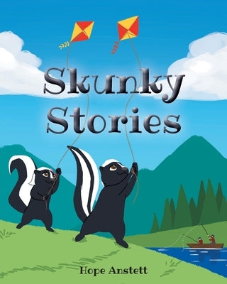 Skunky Stories by Anstett, Hope