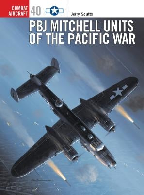 PBJ Mitchell Units of the Pacific War by Scutts, Jerry