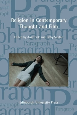 Religion in Contemporary Thought and Cinema: Paragraph, Volume 42, Issue 3 by Saxton, Libby