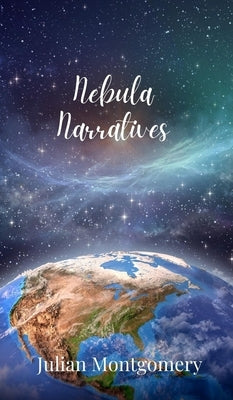 Nebula Narratives by Montgomery, Julian