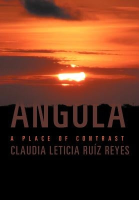 Angola: A Place of Contrast by Ruíz Reyes, Claudia Leticia