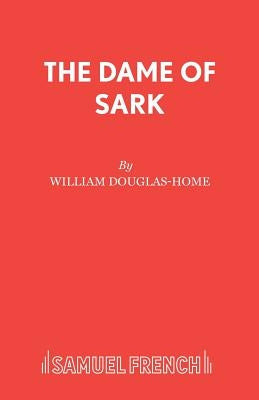 The Dame of Sark by Douglas-Home, William