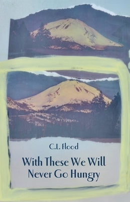 With These We Will Never Go Hungry by Flood, C. L.