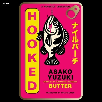 Hooked: A Novel of Obsession by Yuzuki, Asako