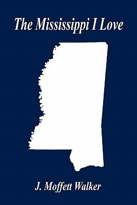 The Mississippi I Love by Walker, J. Moffett