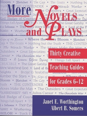 More Novels and Plays: Thirty Creative Teaching Guides for Grades 612 by Somers, Albert B.