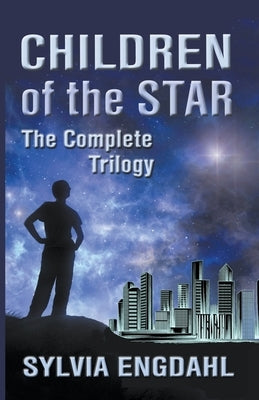 Children of the Star: The Complete Trilogy by Engdahl, Sylvia