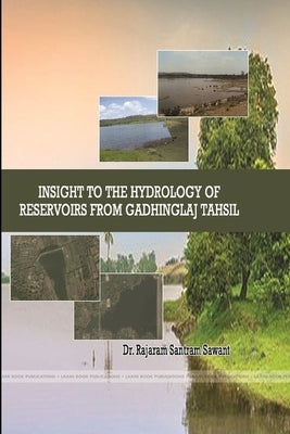 Insight to the Hydrology of Reservoirs from Gadhinglaj Tahsil by Sawant, Rajaram Santram