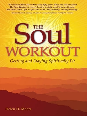 The Soul Workout: Getting and Staying Spiritually Fit by Moore, Helen H.