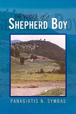 The Voyage of a Shepherd Boy by Symbas, Panagiotis N.