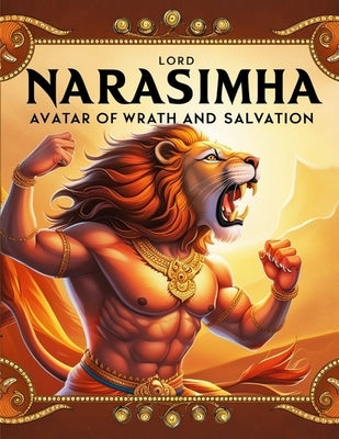 Lord Narasimha: Avatar of Wrath and Salvation by Bisht, Swati