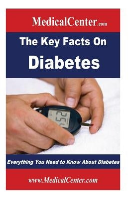 The Key Facts on Diabetes: Everything You Need to Know About Diabetes by Nee, Patrick W.