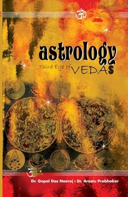 Astrology Third Eye Of Vedas by Neeraj, Gopal Das &. Prabhakar Arastu