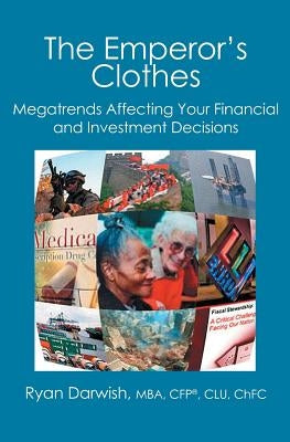 The Emperor's Clothes: Megatrends Affecting Your Financial and Investment Decisions by Darwish Mba, Ryan