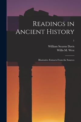 Readings in Ancient History: Illustrative Extracts From the Sources; 1 by Davis, William Stearns 1877-1930