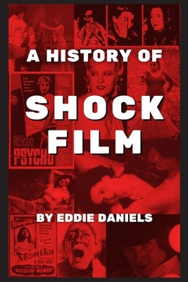 A History of Shock Film by Daniels, Eddie