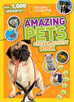 Amazing Pets Sticker Activity Book by National Geographic Kids