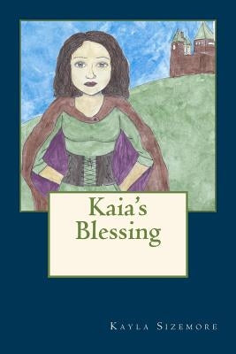 Kaia's Blessing by Sizemore, Kayla